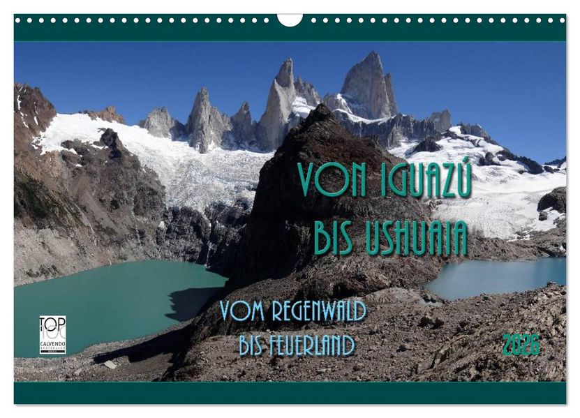 Von Iguazú bis Ushuaia - vom Regenwald bis Feuerland (Wandkalender 2026 DIN A3 quer) CALVENDO Monatskalender