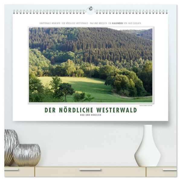 Emotionale Momente: Der nördliche Westerwald - rau und herzlich. (hochwertiger Premium Wandkalender 2026 DIN A2 quer) Kunstdruck in Hochglanz