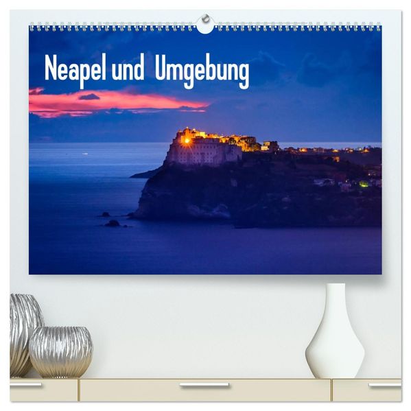 Neapel und Umgebung (hochwertiger Premium Wandkalender 2026 DIN A2 quer) Kunstdruck in Hochglanz