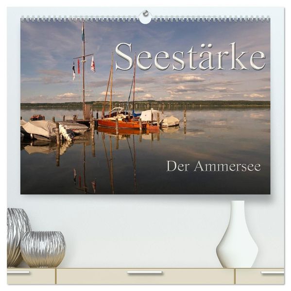 Seestärke - Der Ammersee (hochwertiger Premium Wandkalender 2026 DIN A2 quer) Kunstdruck in Hochglanz