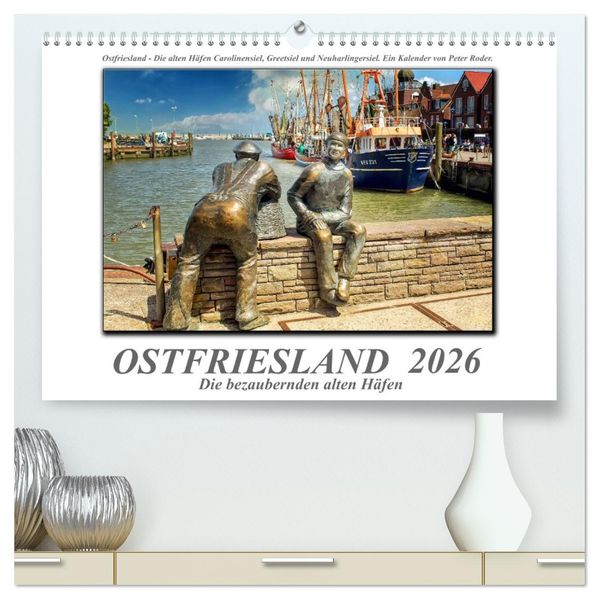 Ostfriesland - die bezaubernden alten Häfen (hochwertiger Premium Wandkalender 2026 DIN A2 quer) Kunstdruck in Hochglanz