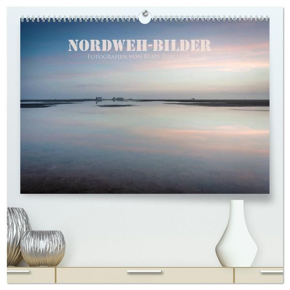 NORDWEH-Bilder 2026 (hochwertiger Premium Wandkalender 2026 DIN A2 quer) Kunstdruck in Hochglanz