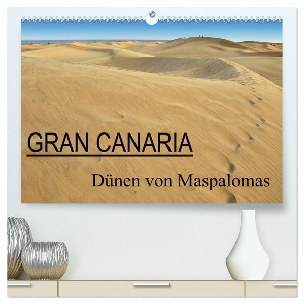 GRAN CANARIA/Dünen von Maspalomas (hochwertiger Premium Wandkalender 2026 DIN A2 quer) Kunstdruck in Hochglanz