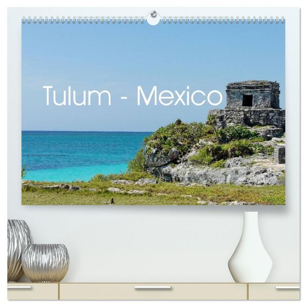 Tulum - Mexico (hochwertiger Premium Wandkalender 2026 DIN A2 quer) Kunstdruck in Hochglanz