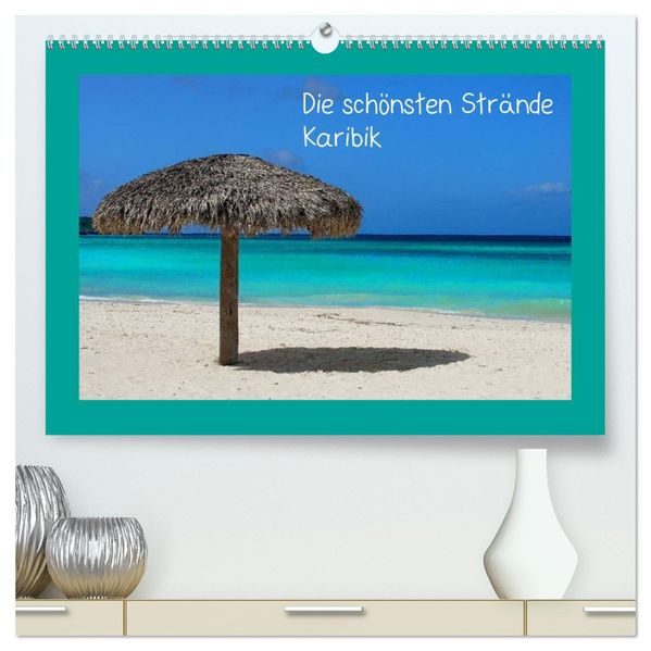 Die schönsten Strände Karibik (hochwertiger Premium Wandkalender 2026 DIN A2 quer) Kunstdruck in Hochglanz