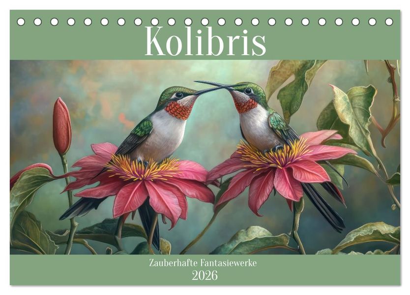 Kolibris - Zauberhafte Fantasiewerke (Tischkalender 2026 DIN A5 quer) CALVENDO Monatskalender
