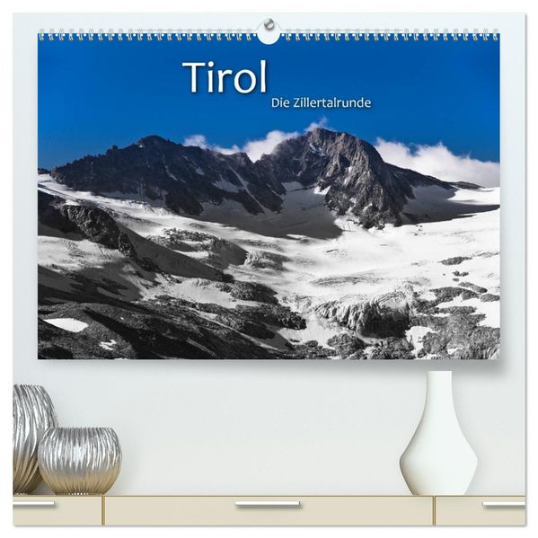TIROL - Die Zillertalrunde (hochwertiger Premium Wandkalender 2026 DIN A2 quer) Kunstdruck in Hochglanz