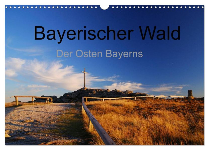 Bayerischer Wald - der Osten Bayerns (Wandkalender 2026 DIN A3 quer) CALVENDO Monatskalender