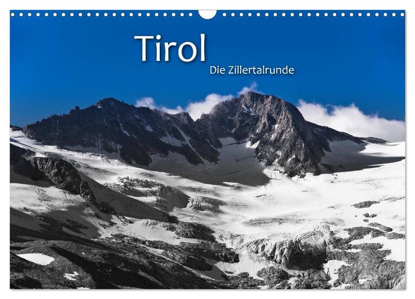 TIROL - Die Zillertalrunde (Wandkalender 2026 DIN A3 quer) CALVENDO Monatskalender
