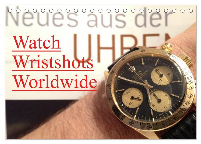 Watch Wristshots Worldwide (Tischkalender 2026 DIN A5 quer) CALVENDO Monatskalender