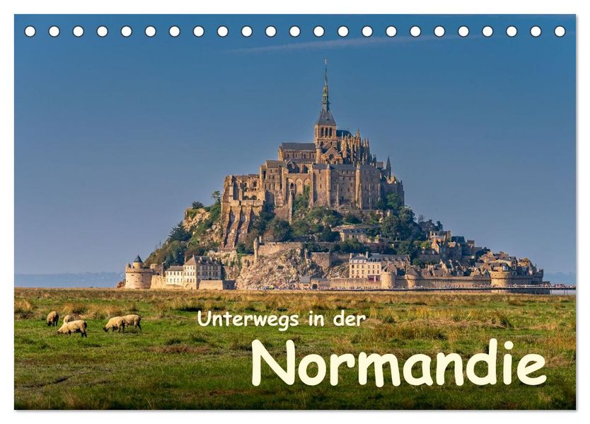 Unterwegs in der Normandie (Tischkalender 2026 DIN A5 quer) CALVENDO Monatskalender