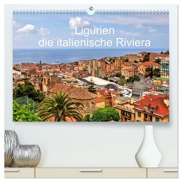 Ligurien - die italienische Riviera (hochwertiger Premium Wandkalender 2026 DIN A2 quer) Kunstdruck in Hochglanz
