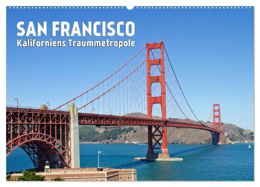 SAN FRANCISCO Kaliforniens Traummetropole (Wandkalender 2026 DIN A2 quer) CALVENDO Monatskalender