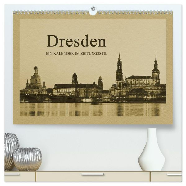 Dresden - Ein Kalender im Zeitungsstil (hochwertiger Premium Wandkalender 2026 DIN A2 quer) Kunstdruck in Hochglanz