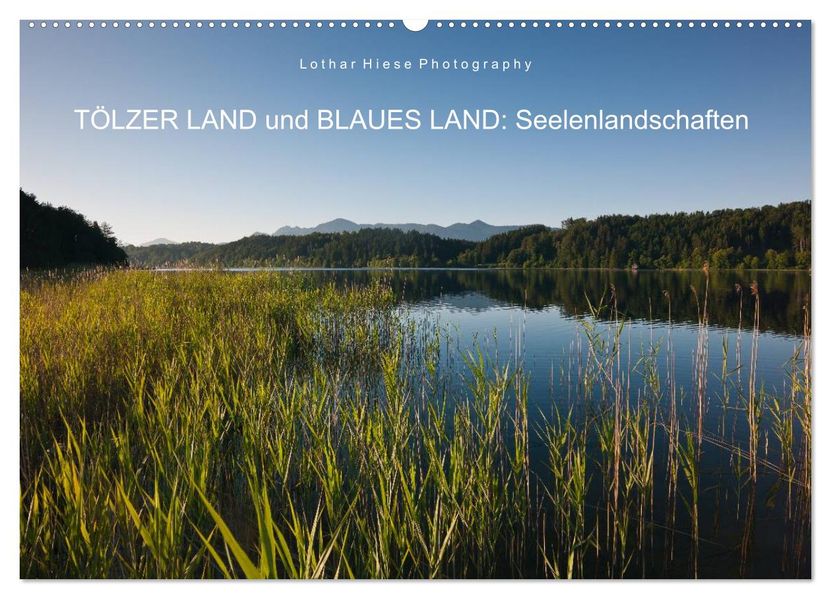 Tölzer Land und Blaues Land: Seelenlandschaften (Wandkalender 2026 DIN A2 quer) CALVENDO Monatskalender