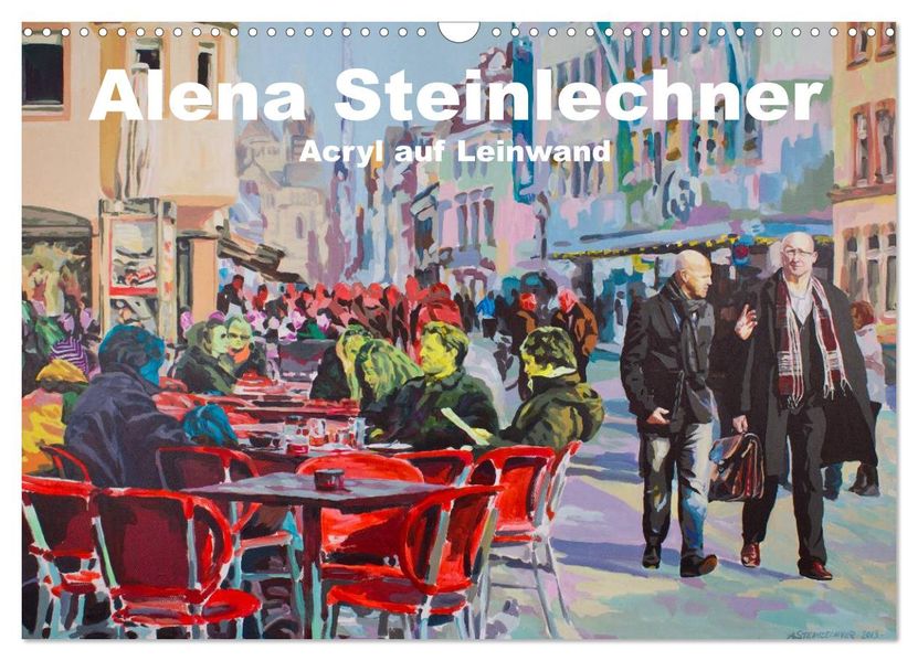 Alena Steinlechner Acryl auf Leinwand (Wandkalender 2026 DIN A3 quer) CALVENDO Monatskalender