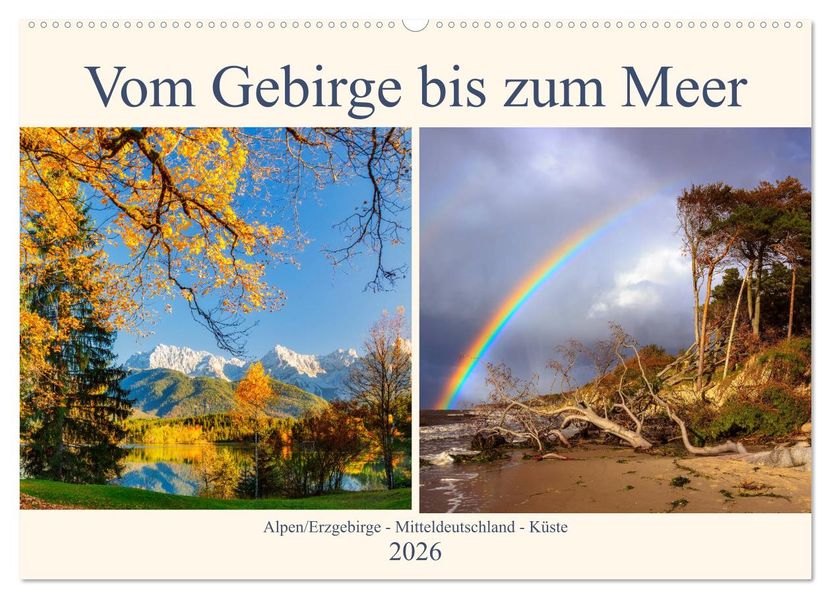 Vom Gebirge bis zum Meer Alpen/Erzgebirge - Mitteldeutschland - Küste (Wandkalender 2026 DIN A2 quer) CALVENDO Monatskalender
