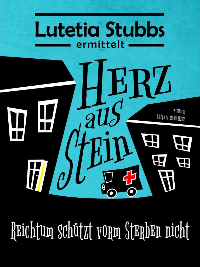 Lutetia Stubbs: Herz aus Stein - Reichtum schützt vorm Sterben nicht.
