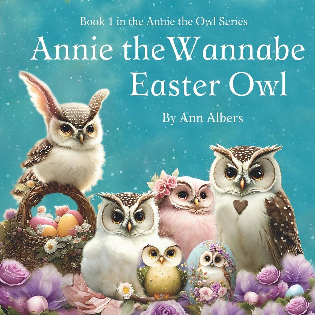 Annie the Wannabe Easter Owl