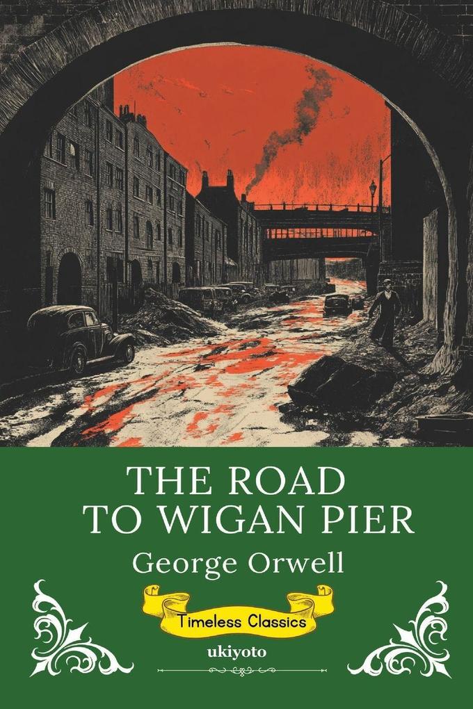 The Road to Wigan Pier | Timeless Classics