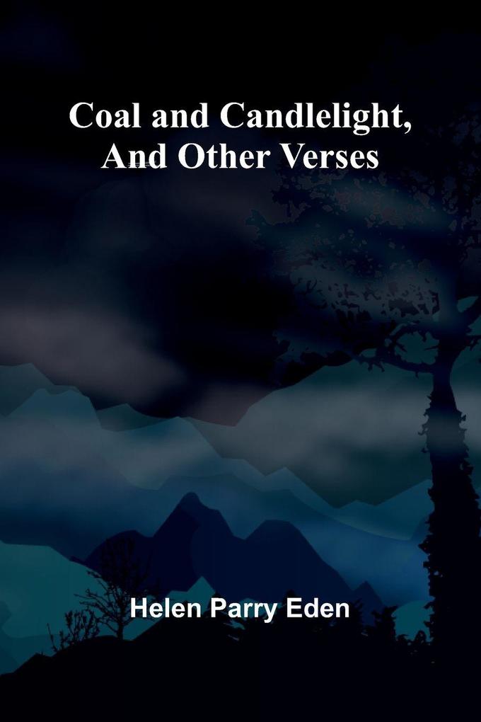 Coal And Candlelight And Other Verses