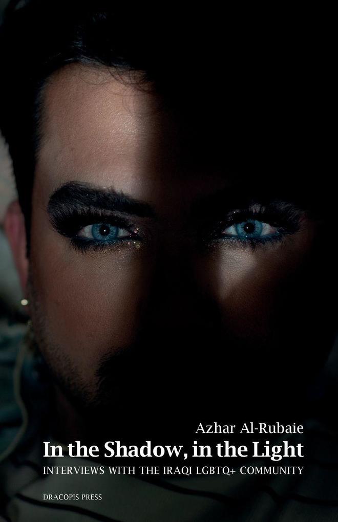 In the Shadow in the Light; Interviews with the Iraqi LGBTQ+ Community