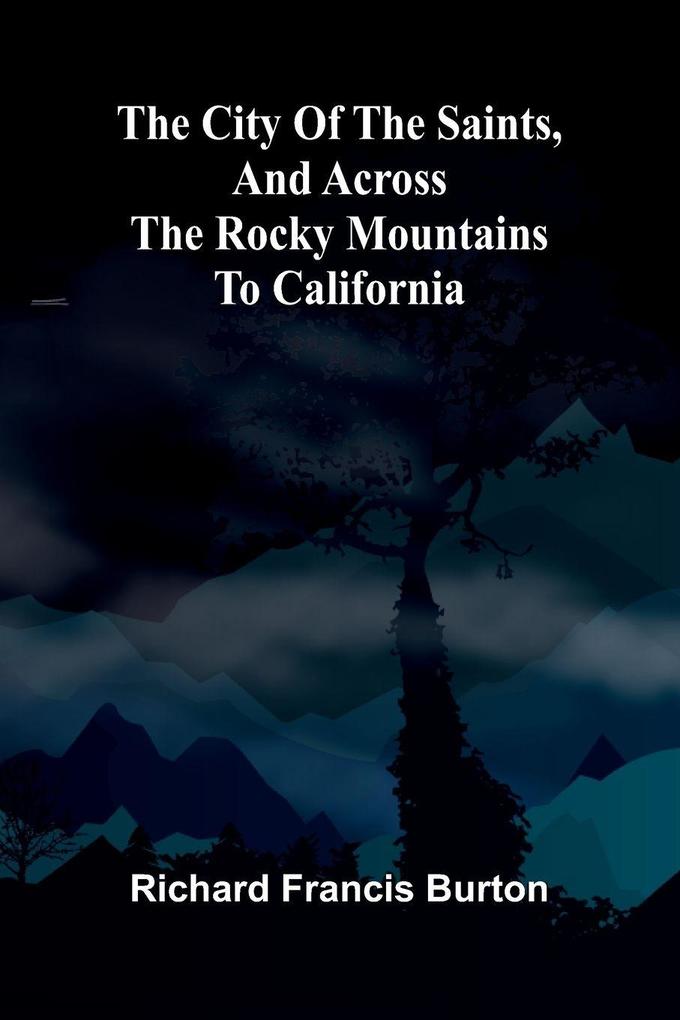 The City Of The Saints And Across The Rocky Mountains To California