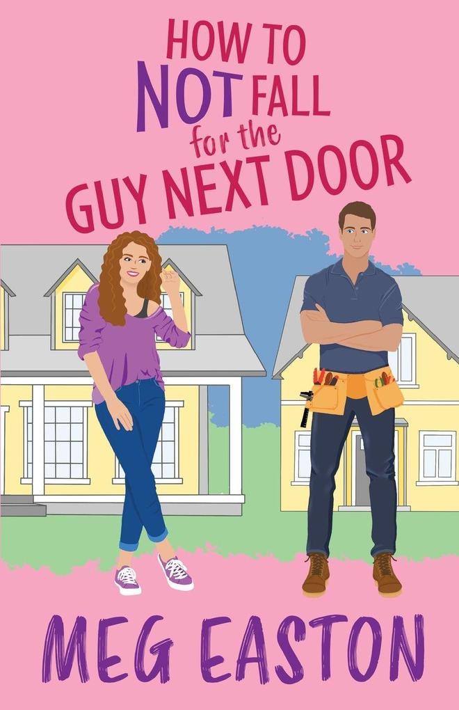 How to Not Fall for the Guy Next Door