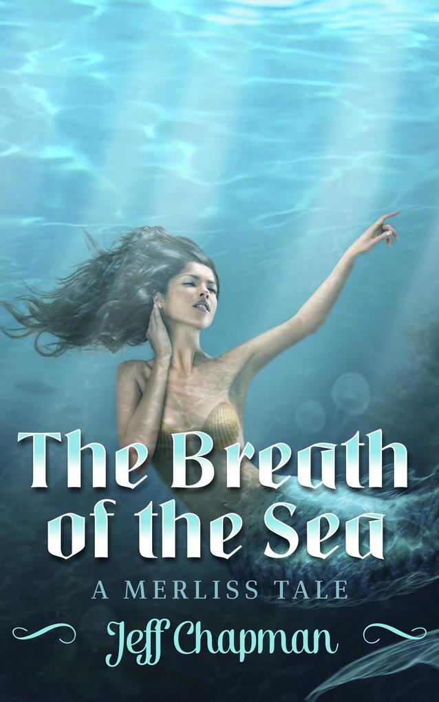 The Breath of the Sea: A Merliss Tale (The Merliss Tales #3)