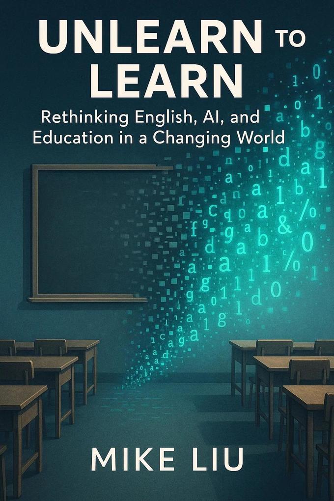 Unlearn to Learn: Rethinking English AI and Education in a Changing World
