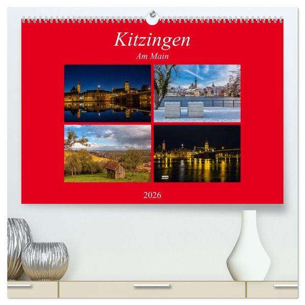 Kitzingen am Main (hochwertiger Premium Wandkalender 2026 DIN A2 quer) Kunstdruck in Hochglanz