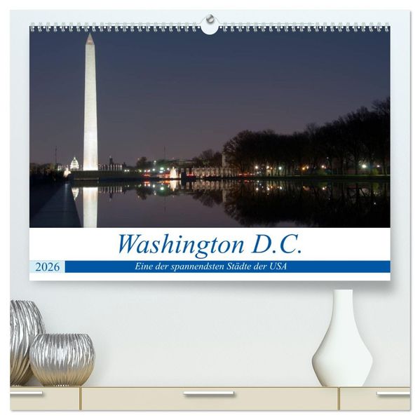 Washington D.C. (hochwertiger Premium Wandkalender 2026 DIN A2 quer) Kunstdruck in Hochglanz