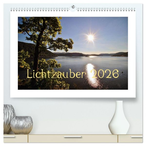 Lichtzauber 2026 (hochwertiger Premium Wandkalender 2026 DIN A2 quer) Kunstdruck in Hochglanz