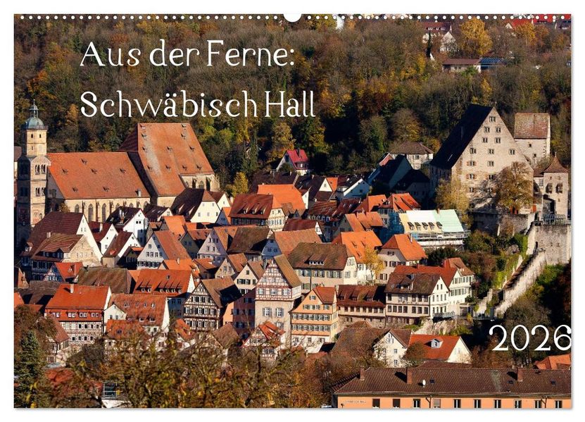 Aus der Ferne: Schwäbisch Hall 2026 (Wandkalender 2026 DIN A2 quer) CALVENDO Monatskalender
