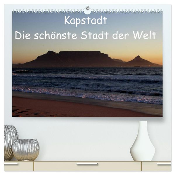 Kapstadt - Die schönste Stadt der Welt (hochwertiger Premium Wandkalender 2026 DIN A2 quer) Kunstdruck in Hochglanz