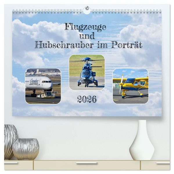 Flugzeuge und Hubschrauber im Porträt (hochwertiger Premium Wandkalender 2026 DIN A2 quer) Kunstdruck in Hochglanz