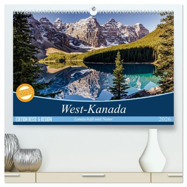 West-Kanada (hochwertiger Premium Wandkalender 2026 DIN A2 quer) Kunstdruck in Hochglanz