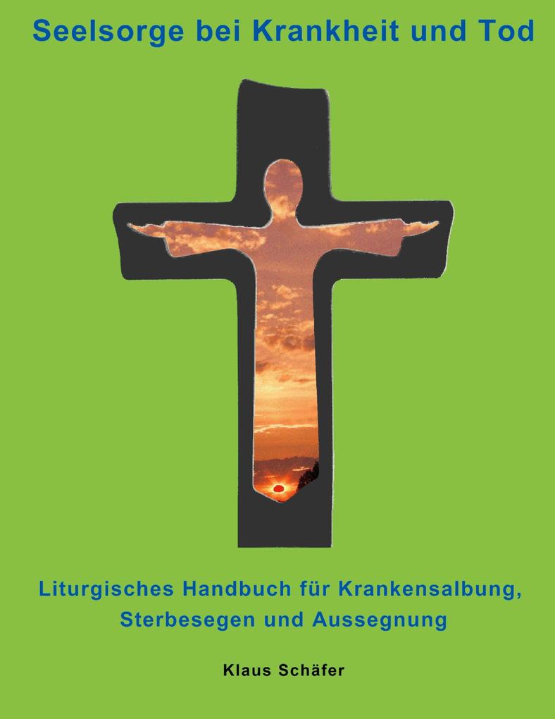 Seelsorge bei Krankheit und Tod