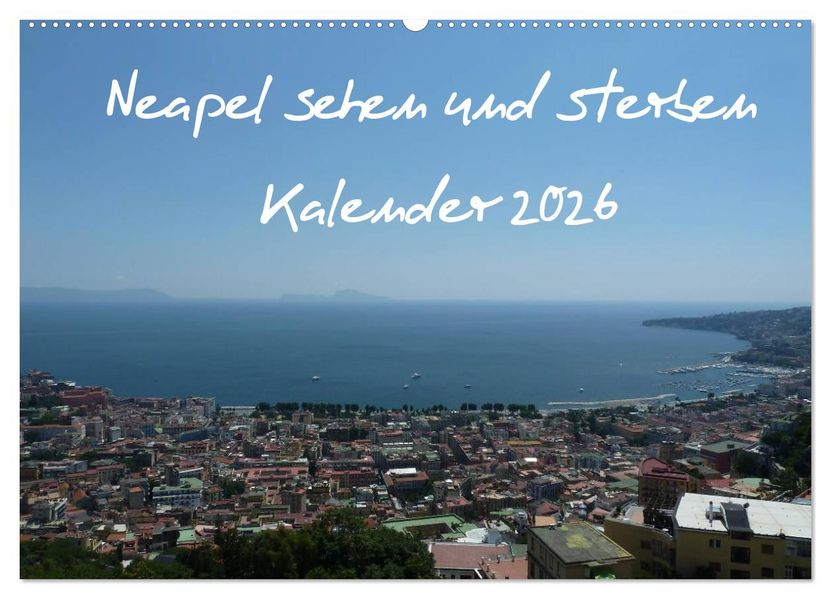 Neapel sehen und sterben (Wandkalender 2026 DIN A2 quer) CALVENDO Monatskalender