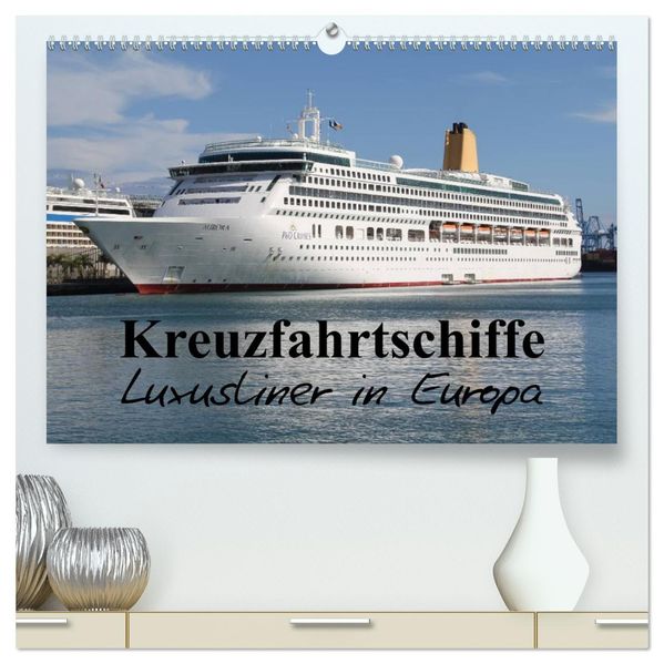 Kreuzfahrtschiffe in Europa (hochwertiger Premium Wandkalender 2026 DIN A2 quer) Kunstdruck in Hochglanz
