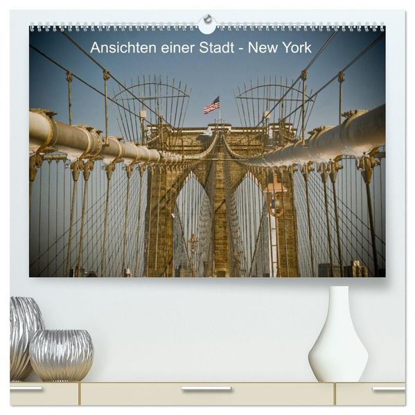 Ansichten einer Stadt: New York (hochwertiger Premium Wandkalender 2026 DIN A2 quer) Kunstdruck in Hochglanz