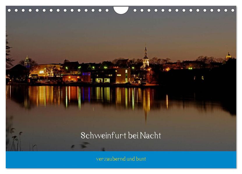 Schweinfurt bei Nacht verzaubernd und bunt (Wandkalender 2026 DIN A4 quer) CALVENDO Monatskalender