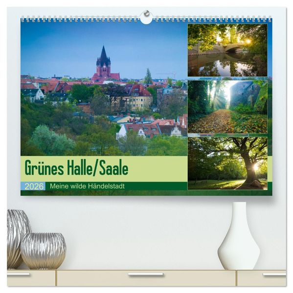Grünes Halle/Saale - Meine wilde Händelstadt (hochwertiger Premium Wandkalender 2026 DIN A2 quer) Kunstdruck in Hochglanz