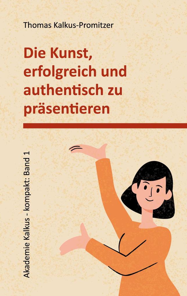 Die Kunst erfolgreich und authentisch zu präsentieren