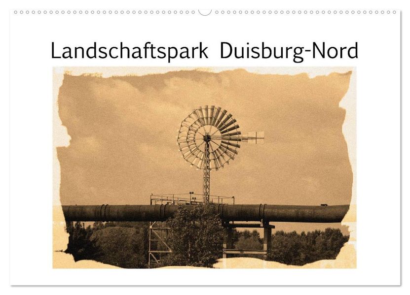 Landschaftspark Duisburg-Nord (Wandkalender 2026 DIN A2 quer) CALVENDO Monatskalender