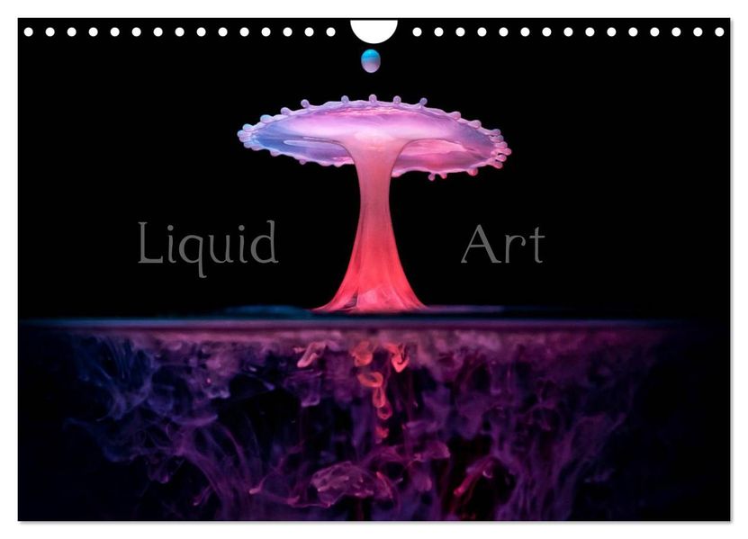 Liquid Art - Magische Momente mit Wassertropfen (Wandkalender 2026 DIN A4 quer) CALVENDO Monatskalender