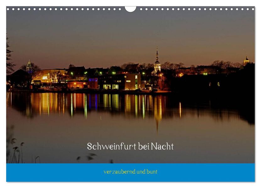Schweinfurt bei Nacht verzaubernd und bunt (Wandkalender 2026 DIN A3 quer) CALVENDO Monatskalender