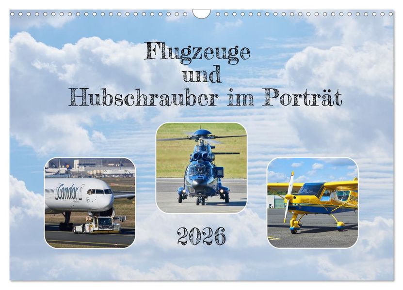 Flugzeuge und Hubschrauber im Porträt (Wandkalender 2026 DIN A3 quer) CALVENDO Monatskalender