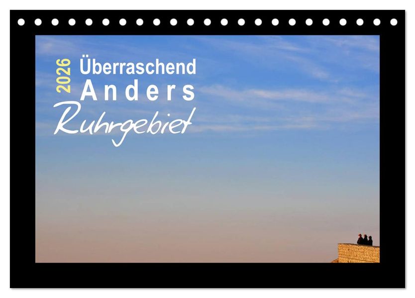 Überraschend Anders Ruhrgebiet (Tischkalender 2026 DIN A5 quer) CALVENDO Monatskalender