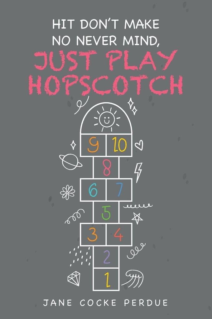 HIT DON'T MAKE NO NEVER MIND JUST PLAY HOPSCOTCH